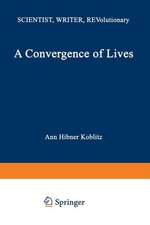 A Convergence of Lives: Sofia Kovalevskaia: Scientist, Writer, Revolutionary