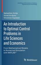 An Introduction to Optimal Control Problems in Life Sciences and Economics: From Mathematical Models to Numerical Simulation with MATLAB®