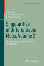 Singularities of Differentiable Maps, Volume 2: Monodromy and Asymptotics of Integrals