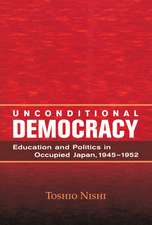 Unconditional Democracy: Education and Politics in Occupied Japan, 1945–1952