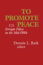 To Promote Peace: U.S. Foreign Policy in the Mid-1980s