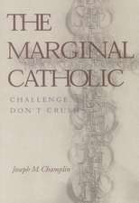 The Marginal Catholic: Challenge, Don't Crush