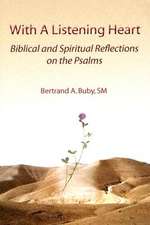 With a Listening Heart: Biblical and Spiritual Reflections on the Psalms