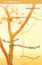 How Can I Let Go If I Don't Know I'm Holding On?: Setting Our Souls Free