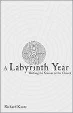 Labyrinth Year: Walking the Seasons of the Church