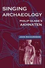 Singing Archaeology: Philip Glass S Akhnaten