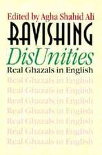 Ravishing DisUnities: Real Ghazals in English