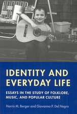 Identity and Everyday Life: Essays in the Study of Folklore, Music and Popular Culture