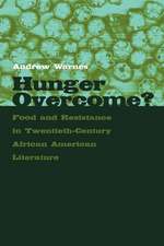 Hunger Overcome?: Food and Resistance in Twentieth-Century African American Literature