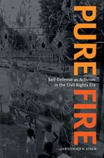 Pure Fire: Self-Defense as Activism in the Civil Rights Era