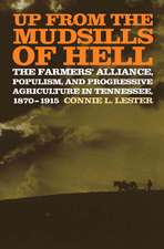 Up from the Mudsills of Hell: The Farmers' Alliance, Populism, and Progressive Agriculture in Tennessee, 1870-1915