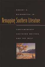 Remapping Southern Literature: Contemporary Southern Writers and the West