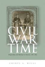 Civil War Time: Temporality and Identity in America, 1861-1865