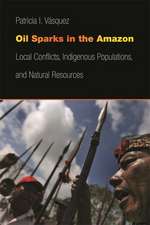 Oil Sparks in the Amazon: Local Conflicts, Indigenous Populations, and Natural Resources