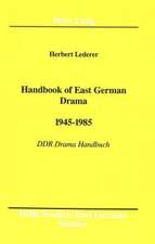 Handbook of East German Drama. 1945 - 1985: Ddr Drama Handbuch