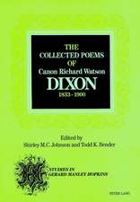 The Collected Poems of Canon Richard Watson Dixon (1833-1900)