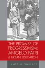 The Promise of Progressivism: Angelo Patri and Urban Education