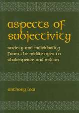 Aspects of Subjectivity: Society and Individuality from the Middle Ages to Shakespeare and Milton