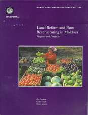 Land Reform and Farm Restructuring in Moldova: Progress and Prospects