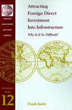 Attracting Foreign Direct Investment Into Infrastructure: Why is It So Difficult?