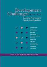 Development Challenges in the 1990s: Leading Policymakers Speak from Experience