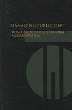 Managing Public Debt: From Diagnostics to Reform Implementation