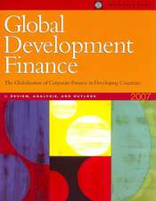 Global Development Finance 2007: Review, Analysis, and Outlook