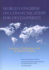 World Congress on Communication for Development: Lessons, Challenges, and the Way Forward [With Dvdrom]