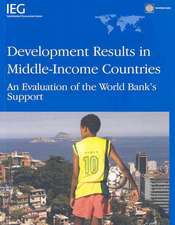 Development Results in Middle-Income Countries: An Evaluation of World Bank's Support