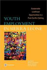 Youth Employment in Sierra Leone: Sustainable Livelihood Opportunities in a Post-Conflict Setting