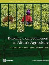 Building Competitiveness in Africa's Agriculture: A Guide to Value Chain Concepts and Applications