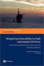 Mitigating Vulnerability to High and Volatile Oil Prices: Power Sector Experience in Latin America and the Caribbean