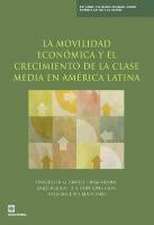 La Movilidad Economica y El Crecimiento de La Clase Media En America Latina