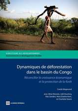 Dynamiques de Deforestation Dans le Bassin Du Congo: Reconcilier la Croissance Economique Et la Protection de la Foret