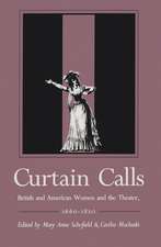 Curtain Calls: British and American Women and the Theater, 1660–1820