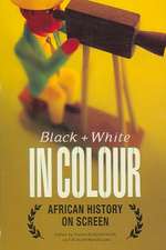 Black and White in Colour: African History on Screen