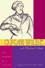 Oscar Wilde and Modern Culture: The Making of a Legend