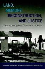 Land, Memory, Reconstruction, and Justice: Perspectives on Land Claims in South Africa