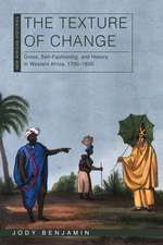 The Texture of Change: Dress, Self-Fashioning and History in Western Africa, 1700–1850