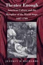 Theater Enough – American Culture and the Metaphor of the World Stage, 1607–1789