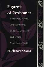 Figures of Resistance – Language, Poetry, and Narrating in The Tale of the Genji and Other Mid–Heian Texts