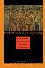 Everyday Forms of State Formation – Revolution and the Negotiation of Rule in Modern Mexico