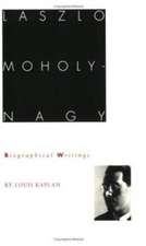 Laszlo Moholy–Nagy – Biographical Writings