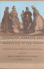 Ethnicity, Markets, and Migration in the Andes – At the Crossroads of History and Anthropology