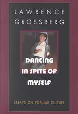 Dancing in Spite of Myself – Essays on Popular Culture