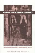 Contested Communities: Class, Gender, and Politics in Chile&rsquo;s El Teniente Copper Mine, 1904-1951