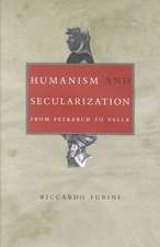 Humanism and Secularization – From Petrarch to Valla