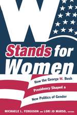 W Stands for Women – How the George W. Bush Presidency Shaped a New Politics of Gender