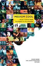 Medium Cool – Music Videos from Soundies to Cellphones