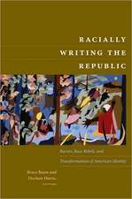 Racially Writing the Republic – Racists, Race Rebels, and Transformations of American Identity